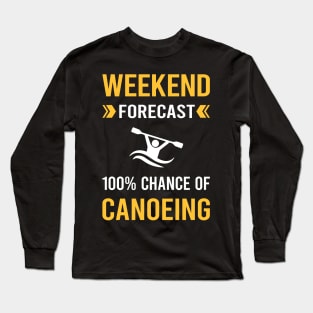 Weekend Forecast Canoeing Canoe Long Sleeve T-Shirt